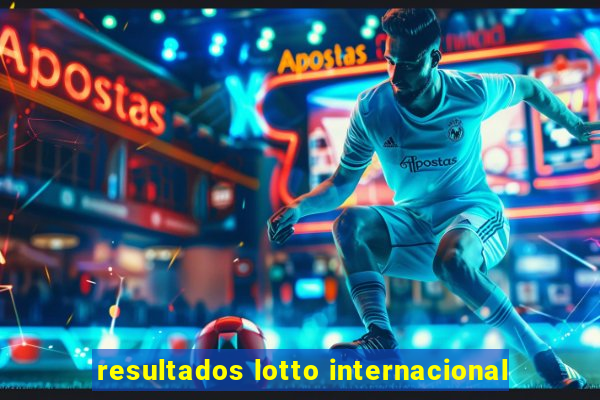 resultados lotto internacional